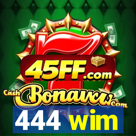 444 wim